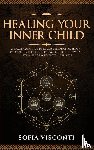 Visconti, Sofia - Healing Your Inner Child