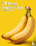 Johnson, Kelly - 50 Banana Recipes for Home