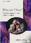 Rowe, Jennifer L. - Who Am I Now? The Ever-changing Role of the Caregiver. A booklet for caregivers, family, and friends