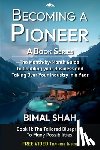 Shah, Bimal - Becoming a Pioneer- A Book Series