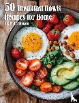 Johnson, Kelly - 50 Breakfast Bowls Recipes for Home