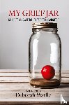 Waffle, Deborah - My Grief Jar