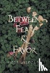 Wisecup, Jess - Between Fear and Favor