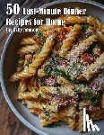 Johnson, Kelly - 50 Last-Minute Dinner Fixes Recipes for Home