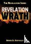 Reynolds, David D. - Revelation Wrath: Behold Wrath