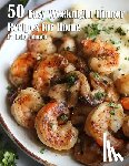 Johnson, Kelly - 50 Easy Weeknight Dinner Recipes for Home