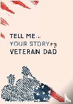 Raha, Debasis - Tell me your story my veteran dad guided journal