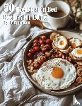 Johnson, Kelly - 50 Breakfast in Bed Recipes for Home