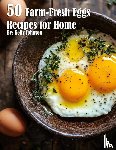 Johnson, Kelly - 50 Farm-Fresh Egg Recipes for Home