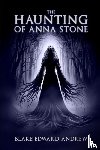 Andrew, Blake Edward - The Haunting of Anna Stone