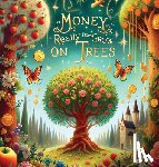 Groden, Steven - Groden, S: Money Really Does Grow on Trees