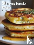 Johnson, Kelly - 50 Savory Pancake Recipes