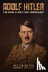 Boyle, Vickie - Adolf Hitler: The man behind The Holocaust