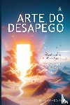 Desmarques, Dan - A Arte do Desapego