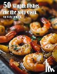 Johnson, Kelly - 50 Simple Dishes for the Solo Cook Recipes
