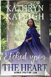 Kaleigh, Kathryn - Etched Upon the Heart