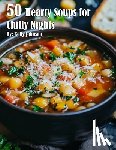 Johnson, Kelly - 50 Hearty Soups for Chilly Nights