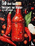 Johnson, Kelly - 50 Hot Sauce Recipes for Home