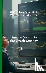 Walter the Educator - How to Invest in the Stock Market