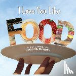 McDonnell, Dawn - I Love You Like Food