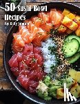 Johnson, Kelly - 50 Sushi Bowl Recipes