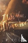 Rogue, J. R. - I Like You, I Love Her