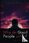 Desmarques, Dan - Why do good people suffer?