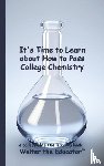 Walter the Educator - It's Time to Learn about How to Pass College Chemistry