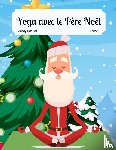 Schaaf, Marcy - Yoga avec le Père Noël (French / English Bilingual) Yoga With Santa