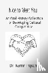Ingram, Kerrin - Nice To Meet You: An Oral History Collection for Developing Cultural Competence