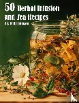 Johnson, Kelly - 50 Herbal Infusions and Tea Recipes
