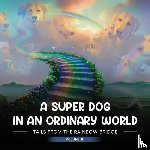 A Auger, April - A SUPER DOG IN AN ORDINARY WORLD