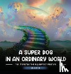 A Auger, April - A SUPER DOG IN AN ORDINARY WORLD