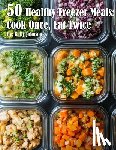 Johnson, Kelly - 50 Healthy Freezer Meals