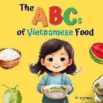 Pham, Windy - The ABCs of Vietnamese Food