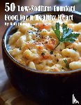 Johnson, Kelly - 50 Low-Sodium Comfort Food for a Healthier Heart