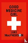 A MacPherson, Luke - Good Medicine Girl (and Other Stories)