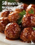 Johnson, Kelly - 50 World's Best Meatballs Recipes