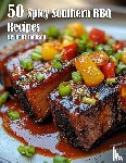 Johnson, Kelly - 50 Spicy Southern BBQ Recipes