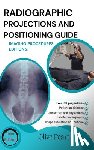 Peart, Olive - Radiographic Projections & Positioning Guide