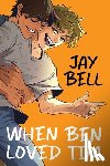 Bell, Jay - When Ben Loved Tim