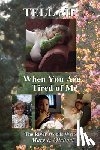 The River Woods Writers and Dreamers - Tell Me When You Are Tired of Me