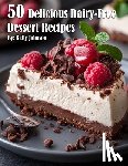 Johnson, Kelly - 50 Delicious Dairy-Free Desserts Recipes