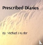 Kuder, Michael J - Prescribed Diaries