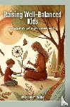 Biro, Ashley S - Raising Well-Balanced Kids