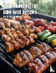 Johnson, Kelly - 50 Mastering the BBQ Grill Recipes