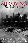 Trotter, Larry D. - SURVIVING "ROCK-BOTTOM" What's to Come Is Better Than What Has Been