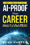 Harper, Ryan - AI-Proof Your Career