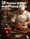 Johnson, Kelly - 50 Premium Christmas Holiday Cooking Recipes