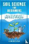 Damiani, Michelle M - Damiani, M: Soil Science For Beginners